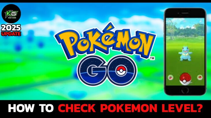 How to Check Pokémon Level in Pokémon Go Easily? Find Your Pokémon’s Level Fast!