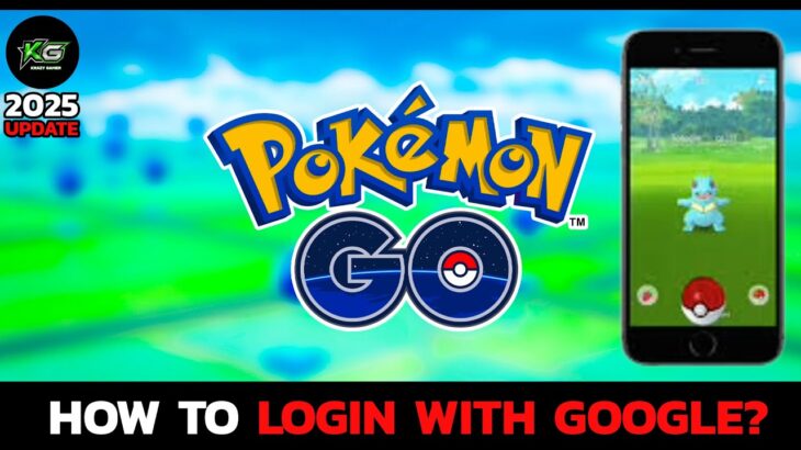 How to Login to Pokémon Go with Google Account? Sign In to Pokémon Go Using Google